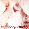 My Bloody Valentine / Isn’t Anything