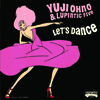 YUJI OHNO & LUPINTIC FIVE / LET’S DANCE EP