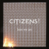 シチズンズ！（Citizens!）のデビュー作『Here We Are』から「True Romance」のPVが公開