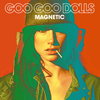 Goo Goo Dolls / Magnetic