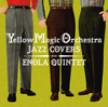 YMOをジャズ・カヴァー、ENOLA QUINTEが『Yellow Magic Orchestra JAZZ COVERS』を発売