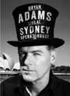 ブライアン・アダムスのライヴ映像作品『Live At Sydney Opera House』が9月発売