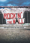 「ベルリンの壁」 ロックが与えた影響を描いたドキュメンタリー映画『Rockin' the Wall』　予告編映像が公開