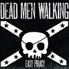 Dead Men Walking / Easy Piracy