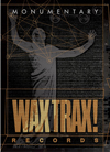 ドキュメンタリー『WAX TRAX! RECORDS: Monumentary』　kickstarterキャンペーン実施中