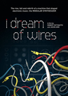 モジュラー・シンセサイザーのドキュメンタリー映画『I Dream Of Wires』の日本初プレミア上映が決定