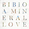 Bibio / A Mineral Love
