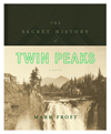 『ツイン・ピークス』の新旧シーズンをつなぐスピンオフ・ブック『The Secret History of Twin Peaks』が翻訳刊行決定