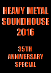＜HEAVY METAL SOUNDHOUSE 2016 -35TH ANNIVERSARY SPECIAL-＞開催決定