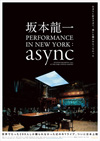 映像作品『坂本龍一 PERFORMANCE IN NEW YORK : async』 予告編映像が公開