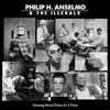 Philip H. Anselmo & The Illegals / Choosing Mental Illness As A Virtue