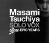 土屋昌巳 / SOLO VOX -epic years-