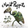 Meat Puppets / Dusty Notes