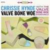 Chrissie Hynde / Valve Bone Woe
