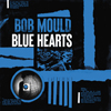 Bob Mould / Blue Hearts