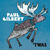Paul Gilbert / ’TWAS