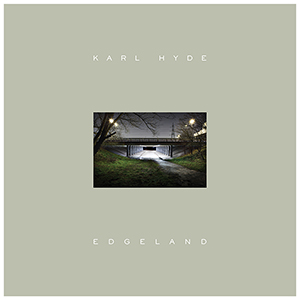 アンダーワールドのカール・ハイド、ソロ・デビュー作『Edgeland