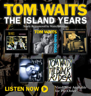 トム・ウェイツ アイランド期スタジオ・アルバム全5作の新リマスター版