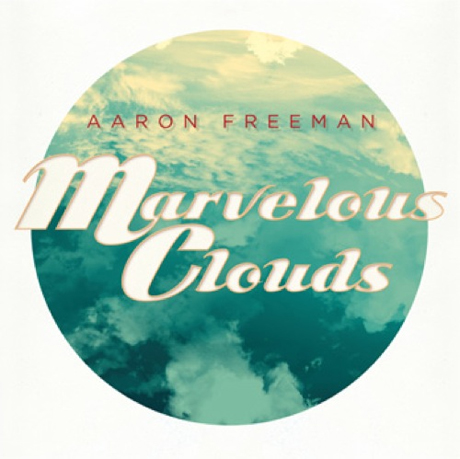 Aaron Freeman / Marvelous Clouds