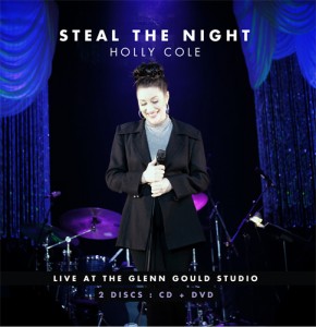 Holly Cole / Steal the Night:  Live At The Glenn Gould Studio
