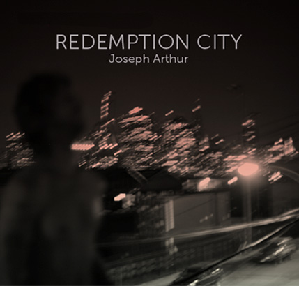 Joseph Arthur / Redemption City