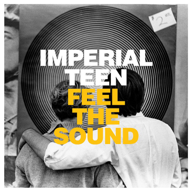 Imperial Teen / Feel The Sound