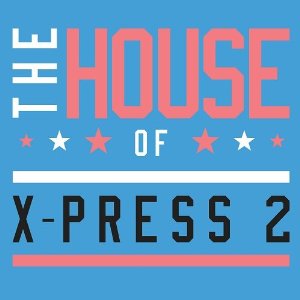 X-Press 2 / House of X-press 2