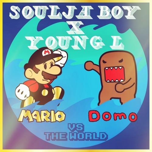 Soulja Boy & Young L Mario & Domo Vs. The World