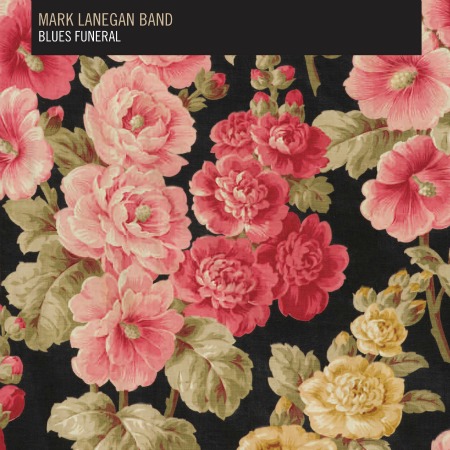 Mark Lanegan Band / Blues Funeral