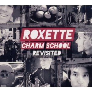 Roxette / Charm School Revisited