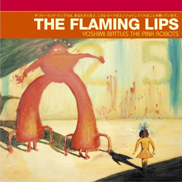 The Flaming Lips / Yoshimi Battles the Pink Robots