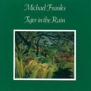 マイケル・フランクス / タイガー・イン・ザ・レイン