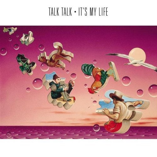 Talk Talk - It’s My Life