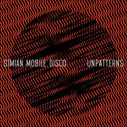 Simian Mobile Disco / Unpatterns