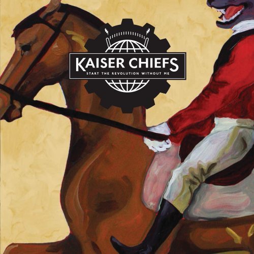 Kaiser Chiefs / Start The Revolution Without Me