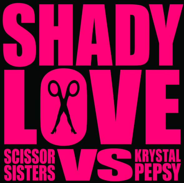 Scissor Sisters vs Krystal Pepsy / Shady Love