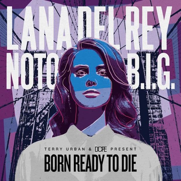 Lana Del Rey x Notorious B.I.G. / Born Ready To Die