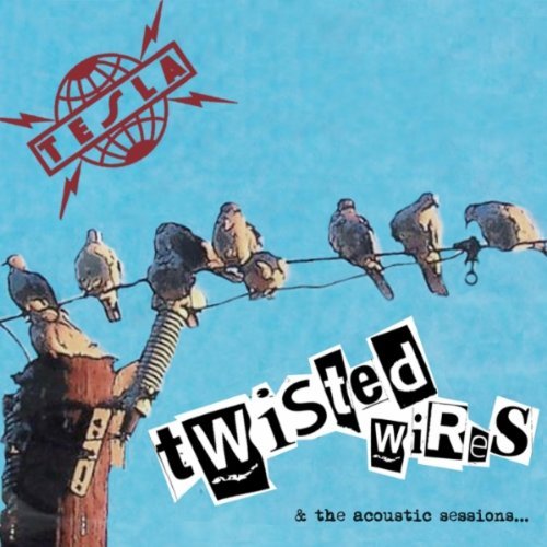 Tesla / Twisted Wires And The Acoustic Sessions