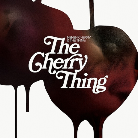 Neneh Cherry & The Thing / The Cherry Thing