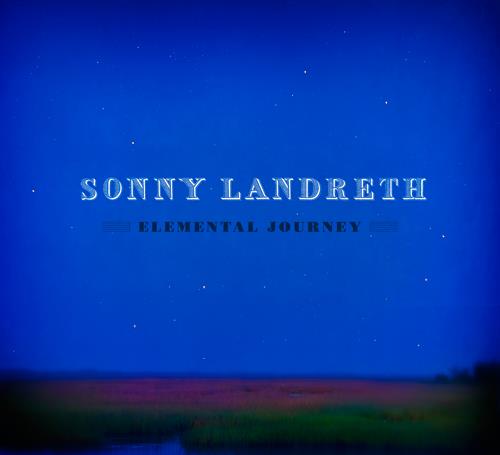 Sonny Landreth / Elemental Journey
