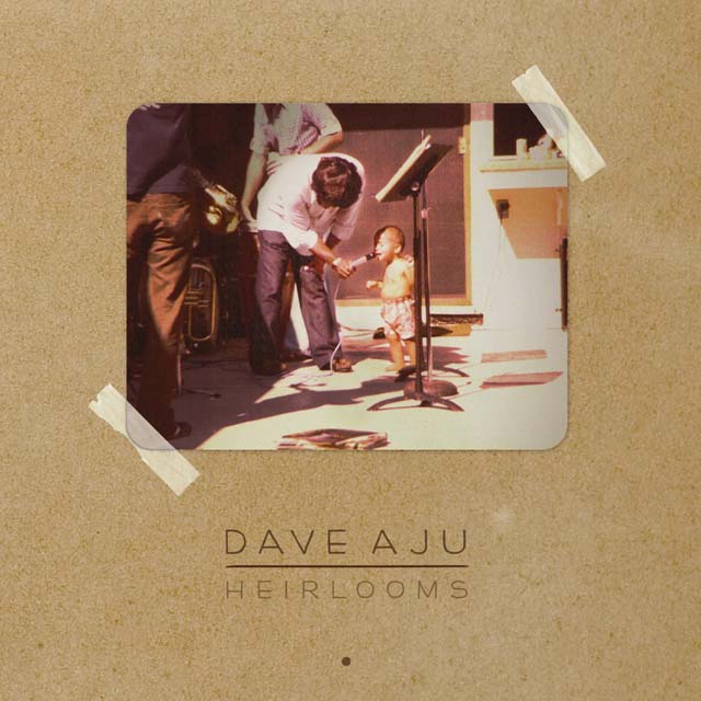 DAVE AJU / HEIRLOOMS