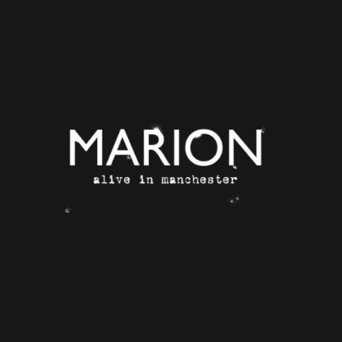 Marion / Alive in Manchester