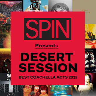 Desert Session: SPIN's Best Coachella Acts 2012