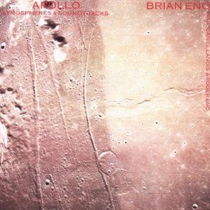 Brian Eno / Apollo: Atmospheres and Soundtracks