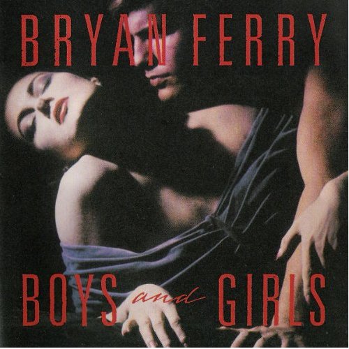 Bryan Ferry / Boys & Girls