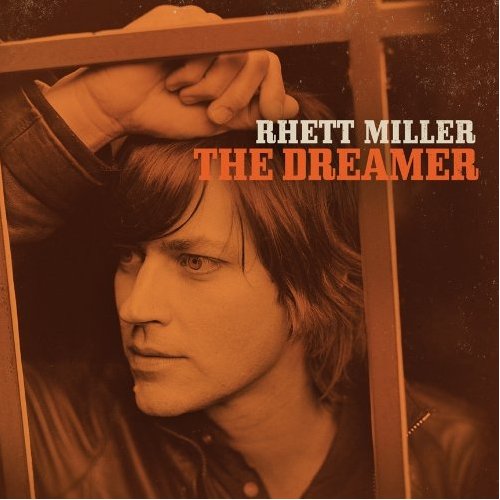 Rhett Miller / The Dreamer