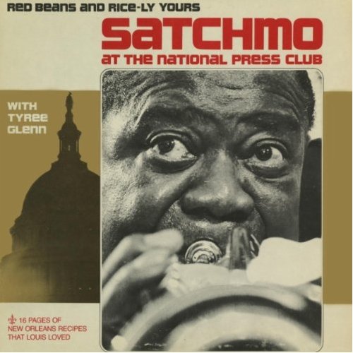 Louis Armstrong / Satchmo at the National Press Club: Red Beans and Rice-ly Yours