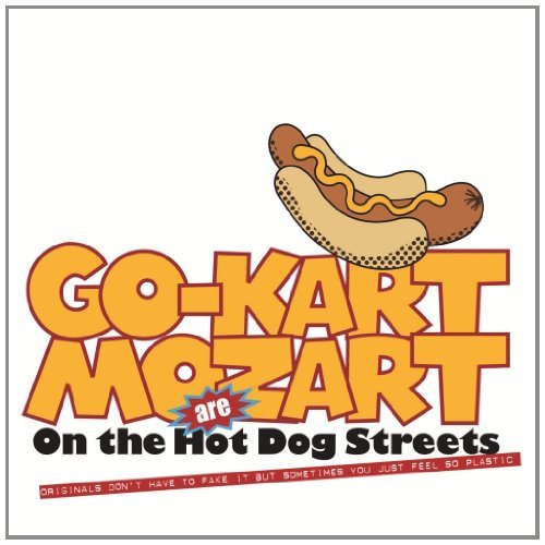 Go-Kart Mozart / Go-Kart Mozart Are on the Hot Dog Streets