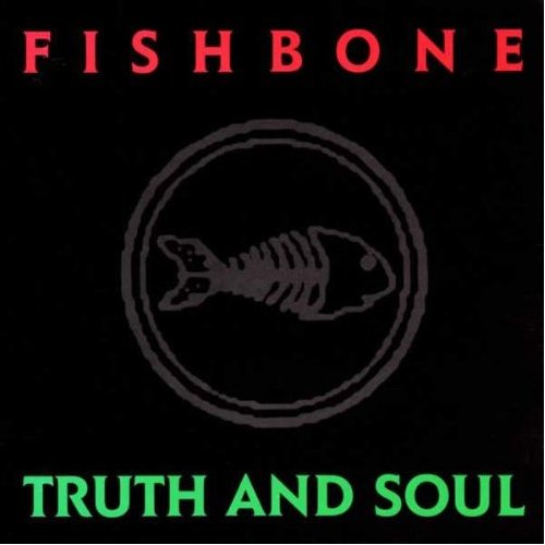 Fishbone / Truth And Soul