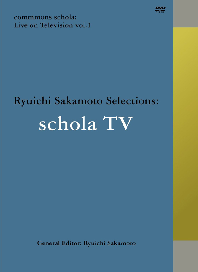 commmons schola: Live on Television vol. 1 Ryuichi Sakamoto Selections: schola TV